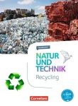 Natur und Technik. Recycling 5.-10. Schuljahr. Themenheft 