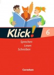 Klick! Deutsch 6. Schuljahr. Sprechen, Lesen, Schreiben. Schülerbuch 