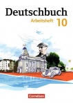 Deutschbuch. 10. Schuljahr. Arbeitsheft mit Lösungen 