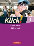 Klick! Arbeitslehre, Wirtschaft. 1. Schülerbuch Haushalt/Konsum/Berufskunde 
