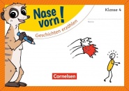 Nase vorn! Deutsch 4. Geschichten erzählen 