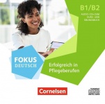 Fokus Deutsch B1/B2. Erfolgreich in Pflegeberufen. CDs 