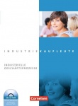 Industriekaufleute. Jahrgangsübergreifend - Industrielle Geschäftsprozesse. Fachkunde 
