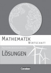 Mathematik Fachhochschulreife Wirtschaft. Lösungen zum Schülerbuch 