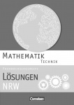 Mathematik Fachhochschulreife Technik. Lösungen zum Schülerbuch NRW 