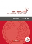Mathematik 12./13. Schuljahr. Schülerbuch Allgemeine Hochschulreife - Wirtschaft. 