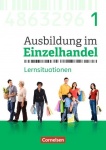 Ausbildung im Einzelhandel. 1. Ausbildungsjahr. Arbeitsbuch mit Lernsituationen 
