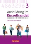 Ausbildung im Einzelhandel. 3. Ausbildungsjahr. Arbeitsbuch mit Lernsituationen 