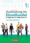 Ausbildung im Einzelhandel. 1. Ausbildungsjahr. Arbeitsbuch mit Lernsituationen 