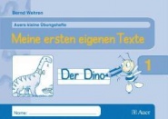 Auers kleine Übungshefte. 1. Meine ersten eigenen Texte 