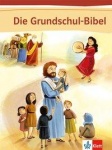Die Grundschul-Bibel, Schülerbuch 1.-4. Schuljahr 