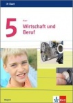 Wirtschaft und Beruf 5. Schülerbuch. Mittelschule. Bayern 