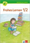 Frohes Lernen 1./2. Arbeitsheft zum Lesebuch 