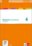 deutsch.kompetent 6. Lehrerband. Gymnasium. Bayern 