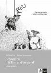 Grammatik mit Sinn und Verstand. Lösungsheft. Neufassung 