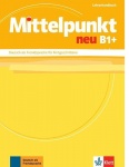 Mittelpunkt neu B1+, Lehrerhandbuch 