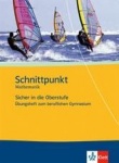 Schnittpunkt Sicher in die Oberstufe. 10./11. Schuljahr. Übungsheft 