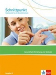 Schnittpunkt Berufsfachschule. Gesundheit/Erziehung und Soziales. Schülerbuch 