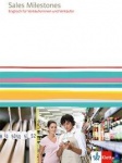 Sales Milestones. Englisch für Verkäuferinnen und Verkäufer, Lehr- + Arbeitsbuch 