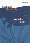 EinFach Deutsch - Unterrichtsmodelle. Wilhelm Tell, Friedrich Schiller 