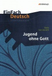 EinFach Deutsch - Unterrichtsmodelle. Jugend ohne Gott 