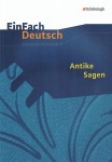 EinFach Deutsch - Unterrichtsmodelle. Antike Sagen 