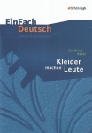 EinFach Deutsch - Unterrichtsmodelle. Kleider machen Leute. Gottfried Keller 