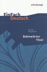 EinFach Deutsch - Textausgaben. Bahnwärter Thiel 