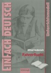 EinFach Deutsch - Unterrichtsmodelle. Fahrerflucht, Andersch 