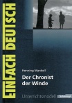 EinFach Deutsch - Unterrichtsmodelle. Der Chronist der Winde, Mankell 