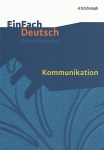 EinFach Deutsch - Unterrichtsmodelle. Kommunikation 