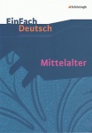 EinFach Deutsch - Unterrichtsmodelle. Mittelalter 