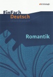 EinFach Deutsch - Unterrichtsmodelle. Romantik 
