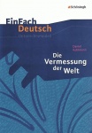 EinFach Deutsch - Unterrichtsmodelle. Die Vermessung der Welt, Daniel Kehlmann 