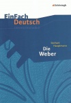 EinFach Deutsch - Unterrichtsmodelle. Die Weber, Gerhart Hauptmann 
