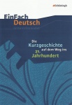 EinFach Deutsch - Unterrichtsmodelle. Die Kurzgeschichte auf dem Weg ins 