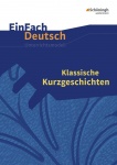 EinFach Deutsch - Unterrichtsmodelle. Klassische Kurzgeschichten 
