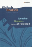 EinFach Deutsch - Unterrichtsmodelle. Sprache, Denken, Medien-Wirklichkeit 