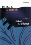 EinFach Deutsch - Unterrichtsmodelle. Jakob der Lügner, Jurek Becker 