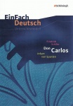 EinFach Deutsch - Unterrichtsmodelle. Don Carlos, Friedrich Schiller 