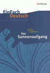 EinFach Deutsch - Unterrichtsmodelle. Vor Sonnenaufgang, Gerhart Hauptmann 