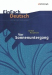 EinFach Deutsch - Unterrichtsmodelle. Vor Sonnenuntergang, Gerhart Hauptmann 