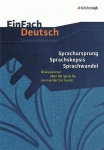 EinFach Deutsch - Unterrichtsmodelle. Sprachursprung - Sprachskepsis - Sprachwandel 