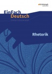 EinFach Deutsch - Unterrichtsmodelle. Rhetorik 