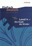 EinFach Deutsch - Unterrichtsmodelle. Level 4 - Die Stadt der Kinder, Schlüter 