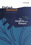 EinFach Deutsch - Unterrichtsmodelle. Die Jungfrau von Orleans 