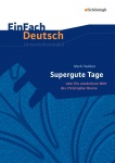 EinFach Deutsch - Unterrichtsmodelle. Supergute Tage oder Die sonderbare 