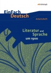 EinFach Deutsch - Unterrichtsmodelle. Arbeitsheft. Literatur und Sprache um 1900 