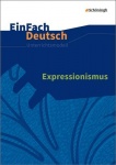 EinFach Deutsch - Unterrichtsmodelle. Expressionismus 