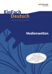 EinFach Deutsch - Unterrichtsmodelle. ABI NI RT 7: Medienwelten 